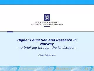 Higher Education and Research in Norway - a brief jog through the landscape...