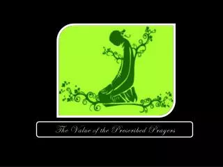 The Value of the Prescribed Prayers