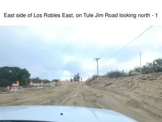 East side of Los Robles East, on Tule Jim Road looking north - 1