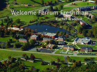 Welcome Ferrum Freshman !