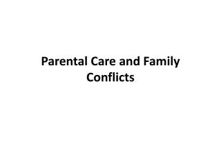 Parental Care and Family Conflicts