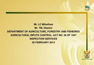 Mr. LC Mthethwa Mr. TM. Dlamini DEPARTMENT OF AGRICULTURE, FORESTRY AND FISHERIES