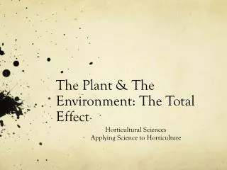 The Plant &amp; The Environment: The Total Effect