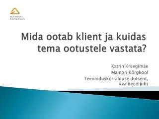 mida ootab klient ja kuidas tema ootustele vastata