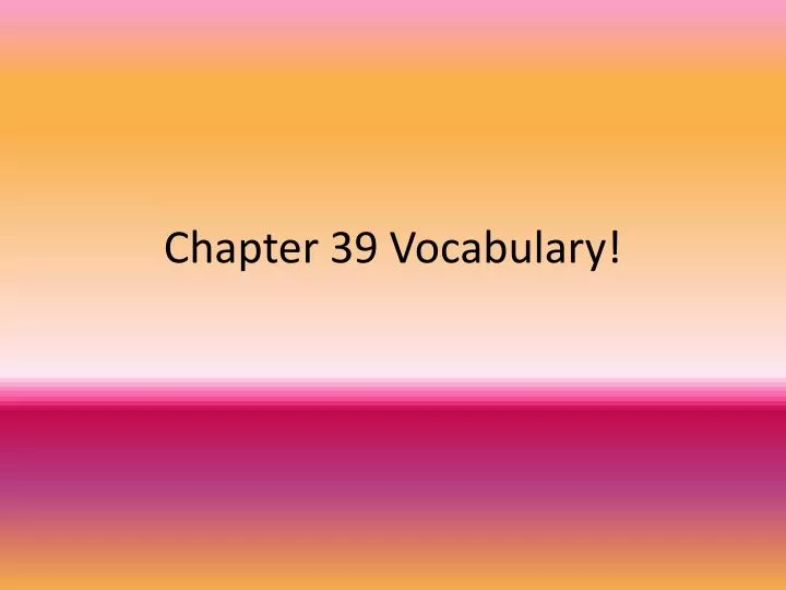 chapter 39 vocabulary