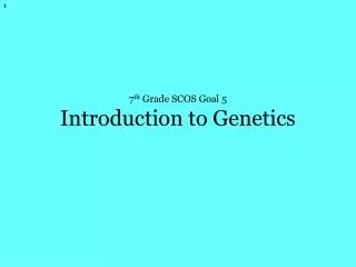 7 th Grade SCOS Goal 5 Introduction to Genetics
