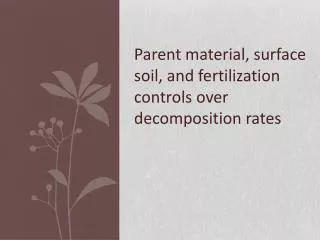 Parent material, surface soil, and fertilization controls over decomposition rates