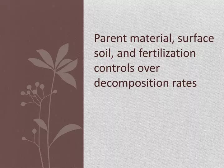 parent material surface soil and fertilization controls over decomposition rates