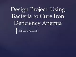 Design Project: Using Bacteria to Cure Iron Deficiency Anemia
