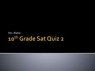 10 th Grade Sat Quiz 2