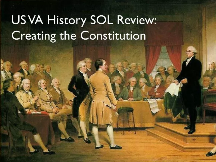 us va history sol review creating the constitution