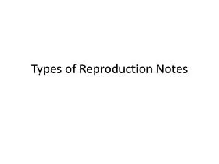 Types of Reproduction Notes