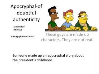 Apocryphal-of doubtful authenticity