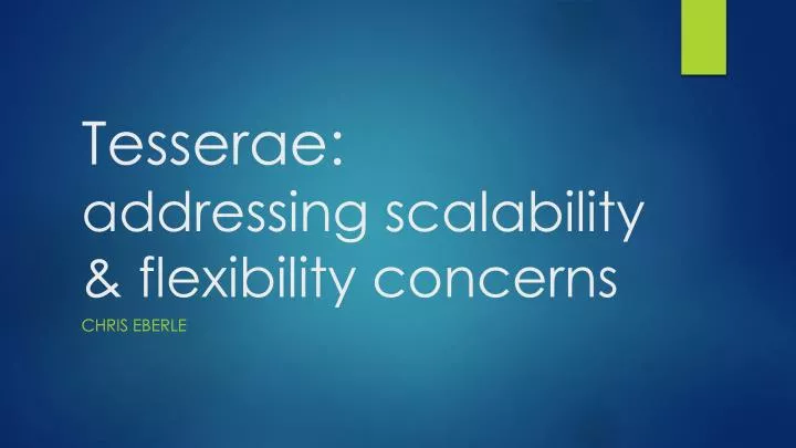tesserae addressing scalability flexibility concerns