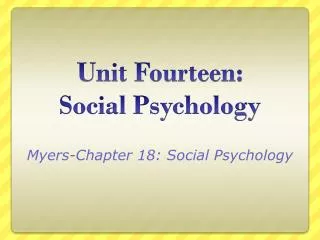 Unit Fourteen: Social Psychology