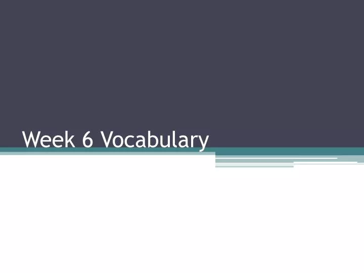 week 6 vocabulary