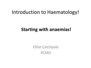 Introduction to Haematology!