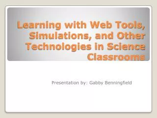 Learning with Web Tools, Simulations, and Other Technologies in Science Classrooms