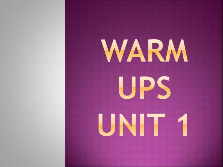 warm ups unit 1