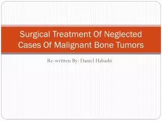Surgical Treatment Of Neglected Cases Of Malignant Bone Tumors