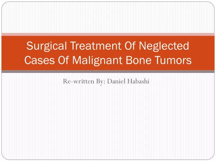 surgical treatment of neglected cases of malignant bone tumors