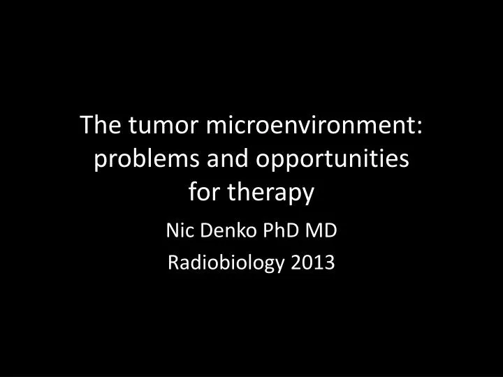 the tumor microenvironment problems and opportunities for therapy