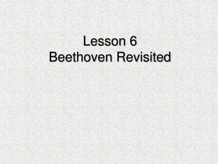 lesson 6 beethoven revisited