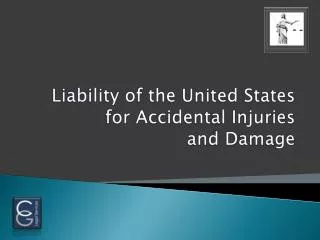 Liability of the United States for Accidental Injuries and Damage