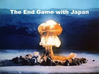 The End Game with Japan