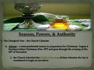 Seasons, Powers, &amp; Authority I. The Liturgical Year : the Church Calendar