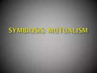 Symbiosis: Mutualism