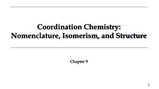 Coordination Chemistry: Nomenclature, Isomerism, and Structure