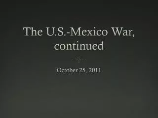 The U.S.-Mexico War, contin ued