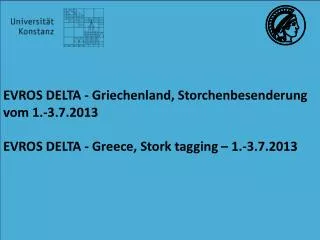 EVROS DELTA - Griechenland, Storchenbesenderung vom 1.- 3.7.2013