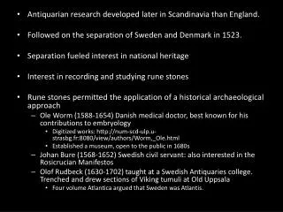 Antiquarian research developed later in Scandinavia than England.