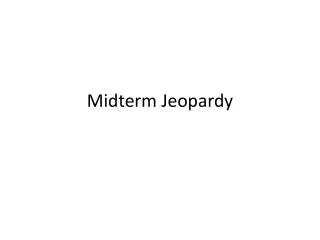 Midterm Jeopardy