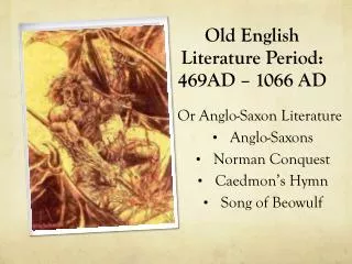 Old English Literature Period: 469AD – 1066 AD