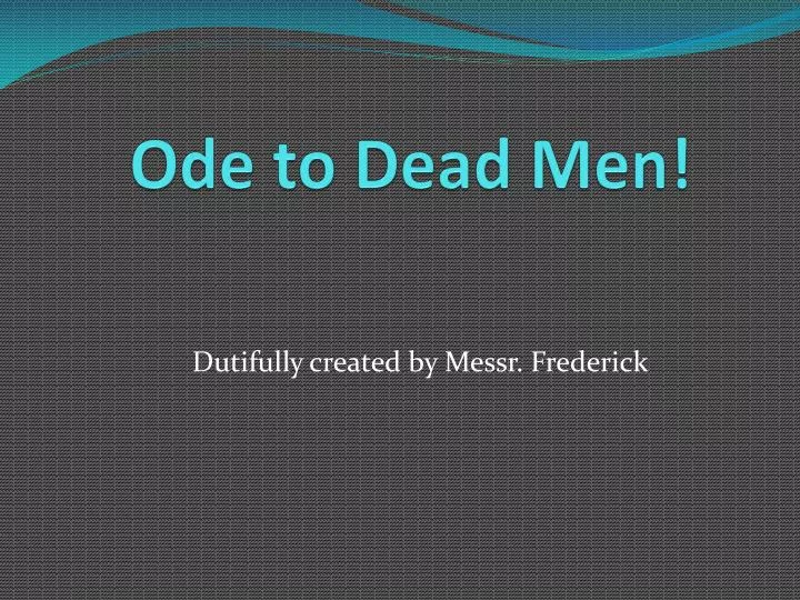 ode to dead men