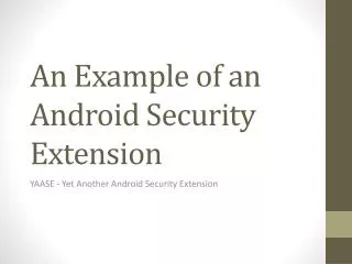 An Example of an Android Security Extension
