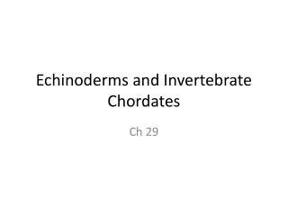 Echinoderms and Invertebrate Chordates