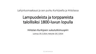 Hiitolan -Kurkijoen sukututkimuspiiri Loimaa 19.2.2014, Helsinki 20.2.2014