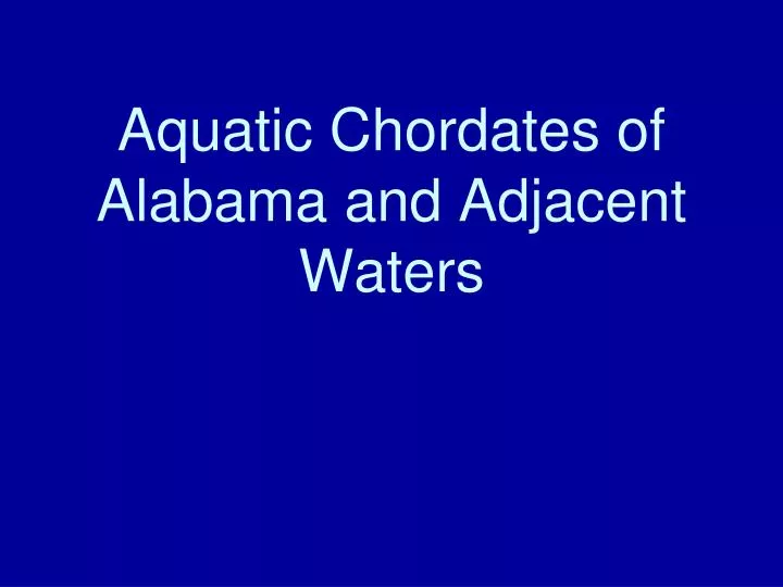 aquatic chordates of alabama and adjacent waters