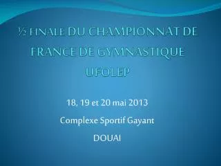 ½ FINALE DU CHAMPIONNAT DE FRANCE DE GYMNASTIQUE UFOLEP