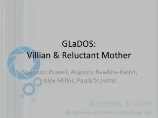 GLaDOS : Villian &amp; Reluctant Mother
