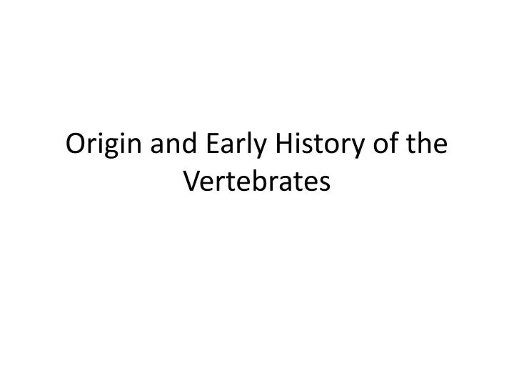 origin and early history of the vertebrates