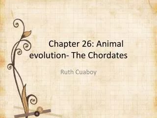 Chapter 26: Animal evolution - The C hordates