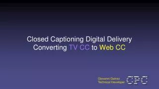 Closed Captioning Digital Delivery Converting TV CC to Web CC