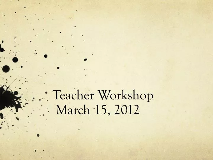 teacher workshop march 15 2012
