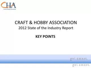 CRAFT &amp; HOBBY ASSOCIATION 2012 State of the Industry Report