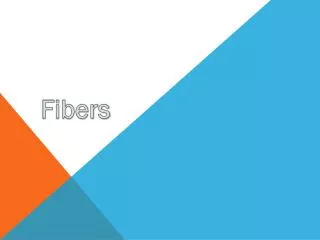 Fibers